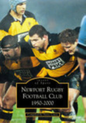 Newport Rugby Football Club 1950-2000: Images of Sport