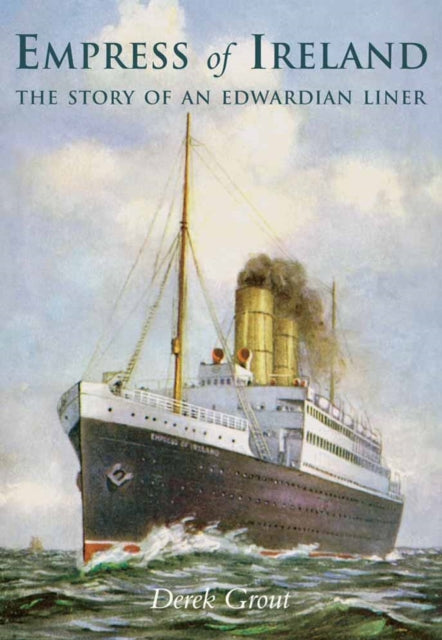Book cover of: "Empress of Ireland". By: Derek Grout
