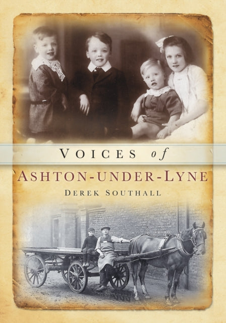 Book cover of: Voices of Ashton Under Lyne. By: Derek Southall
