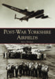 Book cover of: Post-War Yorkshire Airfields. By: Barry Abraham