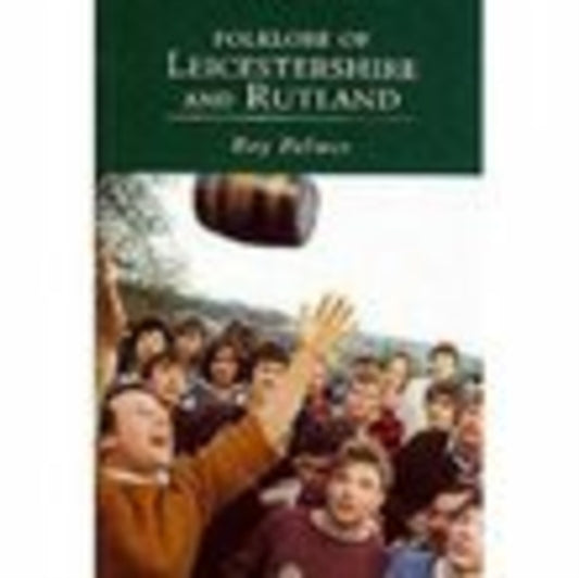 Book cover of: Folklore of Leicestershire and Rutland. By: Roy Palmer