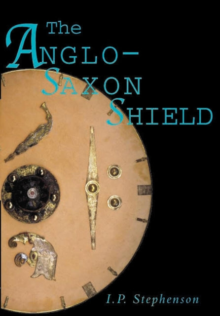 Book cover of: Anglo-Saxon Shield. By: I. P. Stephenson