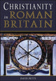Book cover of: Christianity in Roman Britain. By: David Petts