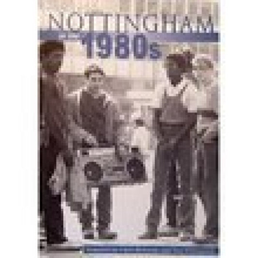 Book cover of: Nottingham in the 1980s. By: Christopher Richards