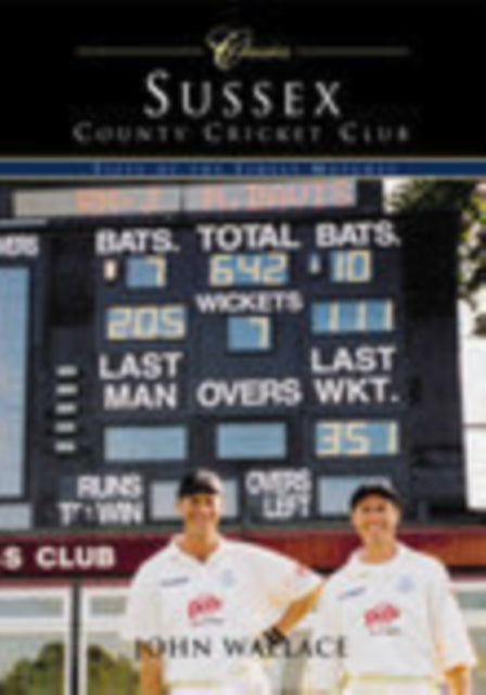 Book cover of: Sussex County Cricket Club (Classic Matches). By: John Wallace