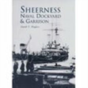 Sheerness Naval Dockyard and Garrison