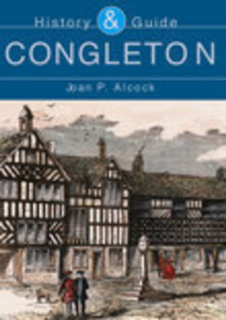 Book cover of: Congleton: History and Guide. By: Joan P. Alcock