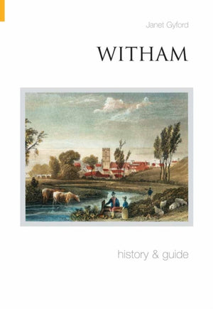 Witham History and Guide
