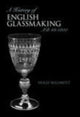 Book cover of: History of Glassmaking in England. By: Hugh Willmott