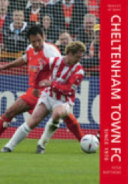 Book cover of: Cheltenham Town FC Since 1970. By: Peter Matthews