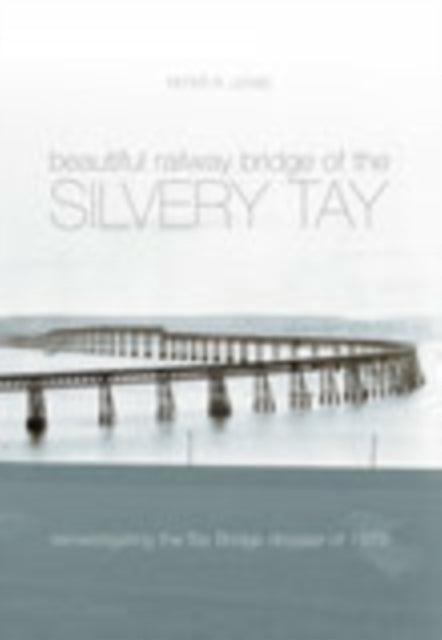Book cover of: Beautiful Railway Bridge of the Silvery Tay. By: Peter R Lewis