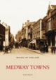 Book cover of: Medway Towns. By: Alun Pedler