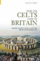 Book cover of: How the Celts Came to Britain. By: Michael A. Morse