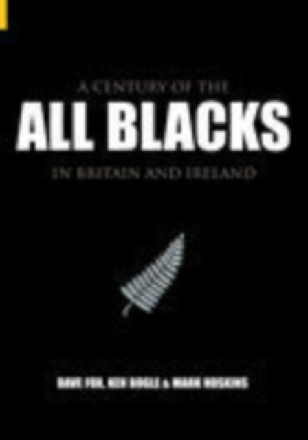 Book cover of: Century of the All Blacks in Britain and Ireland. By: Dave Fox
