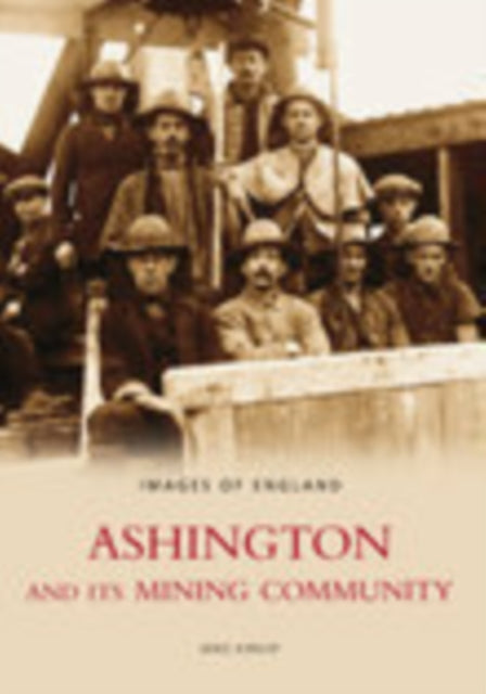 Book cover of: Ashington and Its Mining Community: Images of England