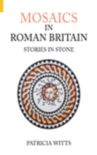 Book cover of: Mosaics in Roman Britain. By: Patricia Witts