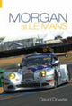 Book cover of: Morgan at Le Mans. By: David Dowse