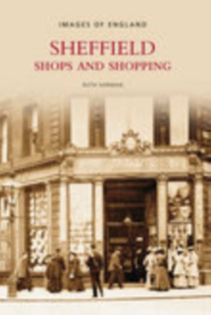 Book cover of: Sheffield Shops and Shopping: Images of England. By: Ruth Harman