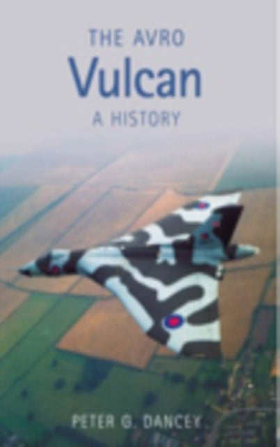 Book cover of: Avro Vulcan. By: Peter G. Dancey