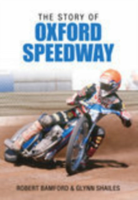 Book cover of: Story of Oxford Speedway. By: Glynn et al Shailes