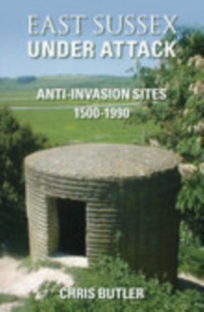 Book cover of: East Sussex Under Attack. By: Chris Butler