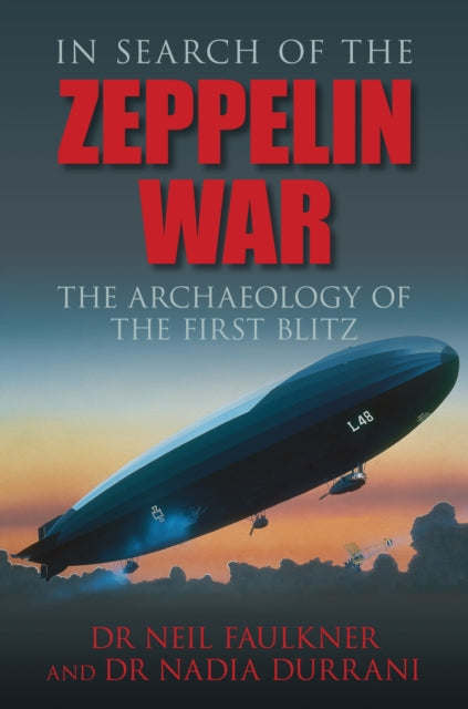 Book cover of: In Search of the Zeppelin War. By: Neil Faulkner