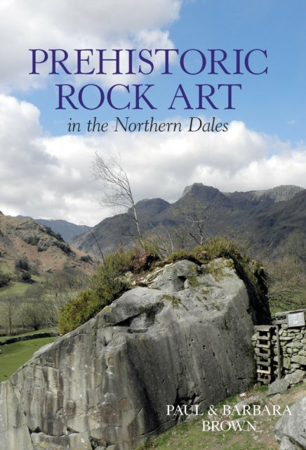 Book cover of: Prehistoric Rock Art in the Northern Dales. By: Paul Brown