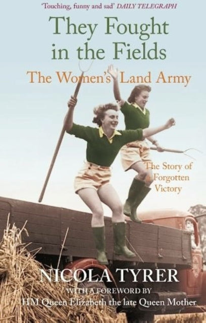 Book cover of: They Fought in the Fields: The Women's Land Army. By: Nicola Tyrer
