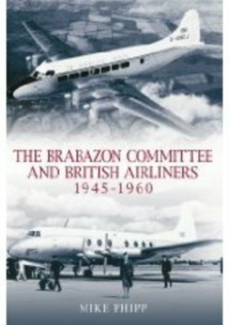 Book cover of: Brabazon Committee and British Airliners 1945 - 1960