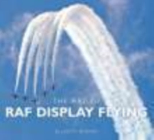 Book cover of: Art of RAF Display Flying. By: Elliott Atkins