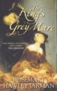 Book cover of: King's Grey Mare. By: Rosemary Hawley Jarman