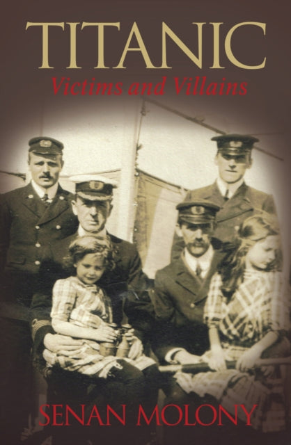 Book cover of: Titanic: Victims and Villains. By: Senan Molony