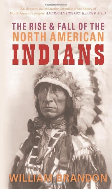 Book cover of: Rise and Fall of the North American Indians. By: Brandon, William