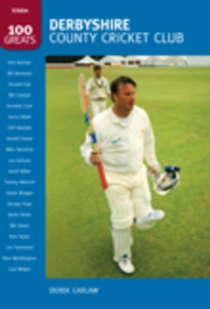 Derbyshire County Cricket Club: 100 Greats