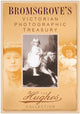 Book cover of: Bromsgrove's Victorian Photographic Treasury. By: Joseph Hughes