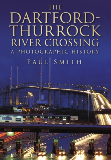 Book cover of: Dartford-Thurrock River Crossing. By: Paul Smith