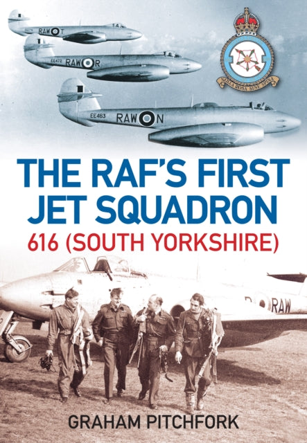 Book cover of: RAF's First Jet Squadron 616 (South Yorkshire). By: Mark Felton