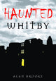 Book cover of: Haunted Whitby. By: Alan Brooke