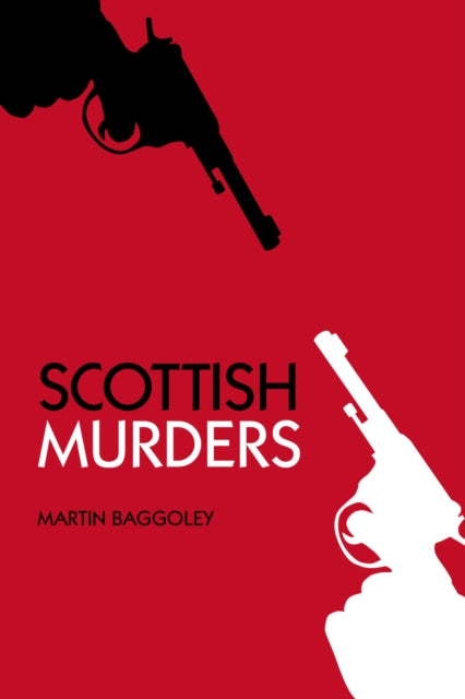 Book cover of: Scottish Murders. By: Martin Baggoley