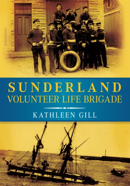 Book cover of: Sunderland Volunteer Life Brigade. By: Kathleen Gill
