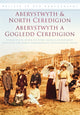 Book cover of: Aberystwyth and North Ceredigion - Aberystwyth a Gogledd Ceredigion. By: Dyfed Cultural Services Department Staff