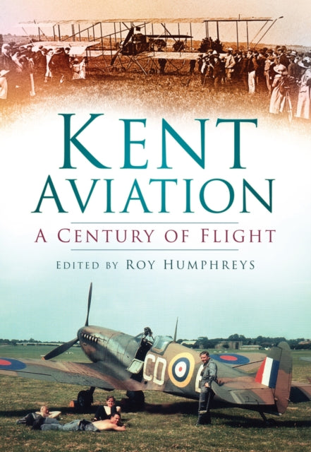 Book cover of: Kent Aviation. By: Roy Humphreys