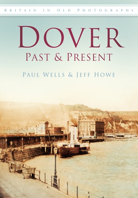 Book cover of: Dover Past and Present. By: Paul Wells