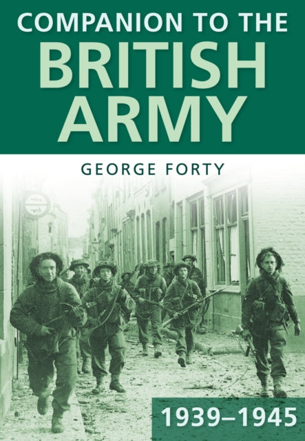 Book cover of: Companion to the British Army 1939-45. By: George Forty