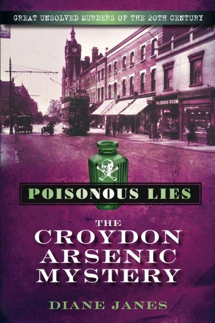 Book cover of: Poisonous Lies: The Croydon Arsenic Mystery. By: Diane Janes