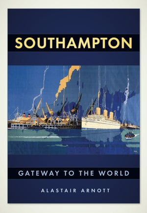 Southampton: Gateway to the World