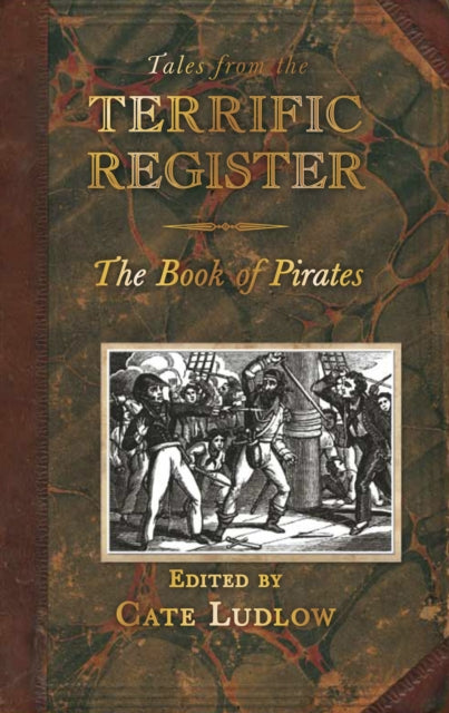 Book cover of: Tales from the Terrific Register: The Book of Pirates and Highwaymen. By: Cate Ludlow