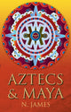 Book cover of: Aztecs and Maya. By: N. James