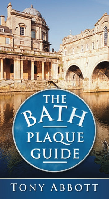 Book cover of: Bath Plaque Guide. By: Anthony Charles Abbott