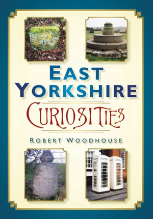East Yorkshire Curiosities